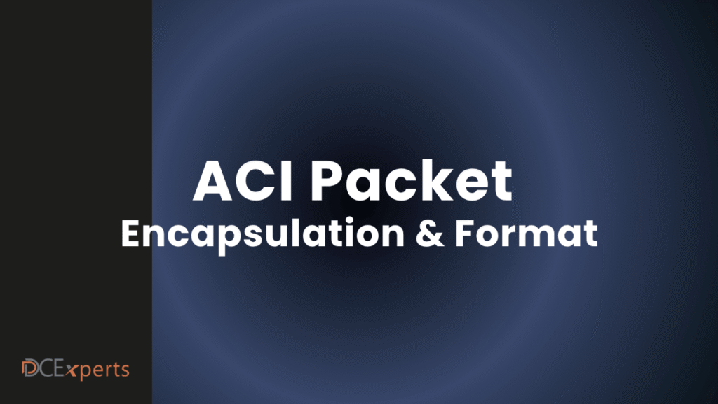 A dark gradient slide with the bold title ACI Packet Encapsulation  Format centered in white text On the left a vertical black bar displays the DCExperts logo in gray and orange at the bottom