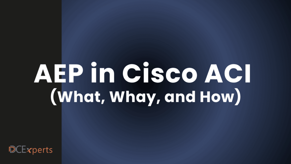 Centered white text on a dark blue gradient background reads AEP in Cisco ACI What Whay and How In the lower left corner there is a small orange and white DCExperts logo