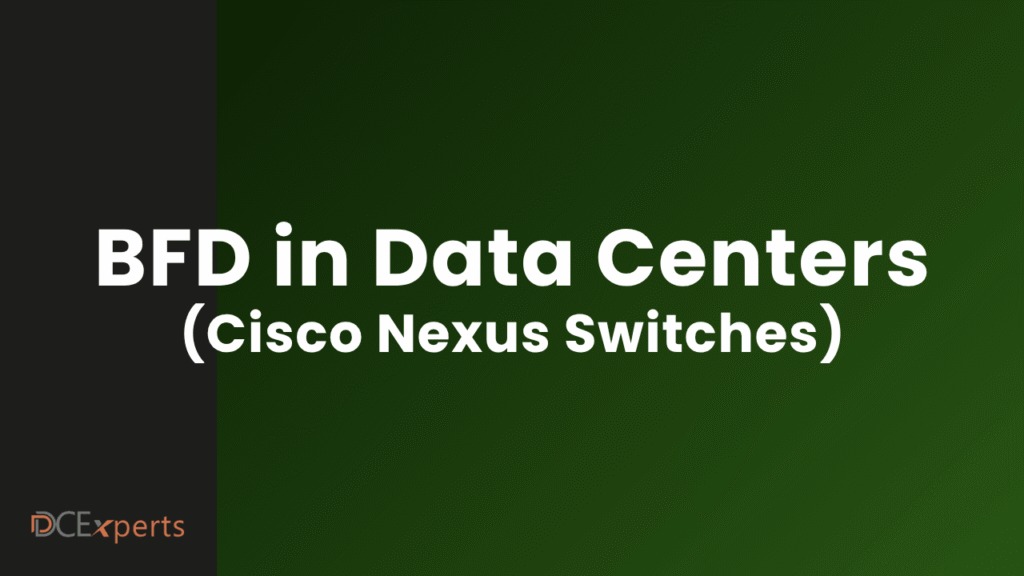 White text on a green and black gradient background reads BFD in Data Centers Cisco Nexus Switches In the bottom left corner the logo DCExperts is visible with DC in orange and experts in gray