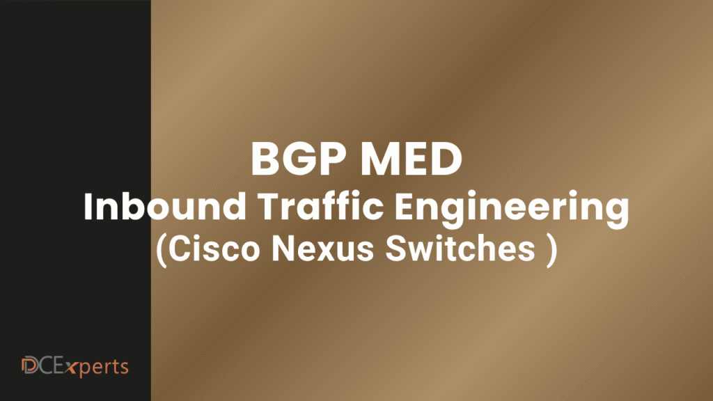 A brown gradient slide shows the title BGP MED Inbound Traffic Engineering Cisco Nexus Switches in white text DCExperts appears in small font at the bottom left with DC in gray and experts in orange