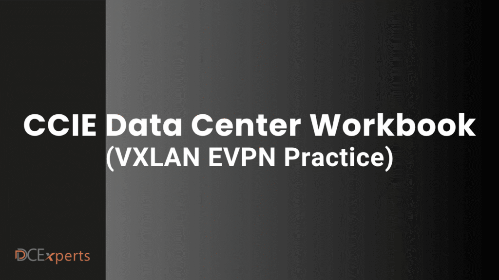 Title slide CCIE Data Center Workbook VXLAN EVPN Practice with DCEperts logo in bottom left