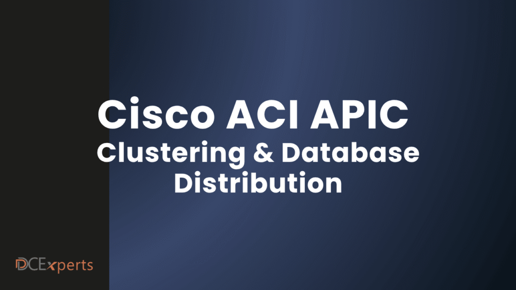 A blue and black slide reads Cisco ACI APIC Clustering  Database Distribution in large white text The bottom left has a small DCExperts logo in orange and white