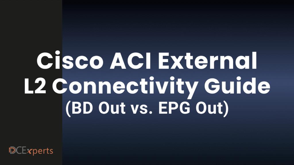 A dark gradient slide titled Cisco ACI External L2 Connectivity Guide BD Out vs EPG Out in bold white text In the lower left corner DCExperts is written with DC in orange and experts in gray