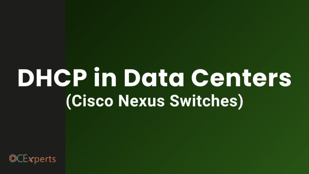 White bold text reads DHCP in Data Centers Cisco Nexus Switches on a dark green gradient background highlighting the importance of DHCP for streamlined network management In the bottom left corner DCExperts appears in smaller orange and white font