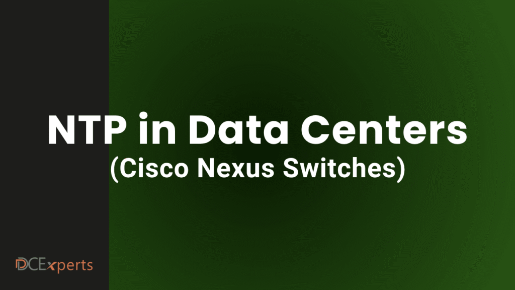 White bold text on a dark green gradient background reads NTP Synchronization in Data Centers Cisco Nexus Switches Bottom left features a small orange and gray DCExperts logo on a black vertical strip The design is clean with a tech focused professional look that highlights the importance of accurate NTP configuration