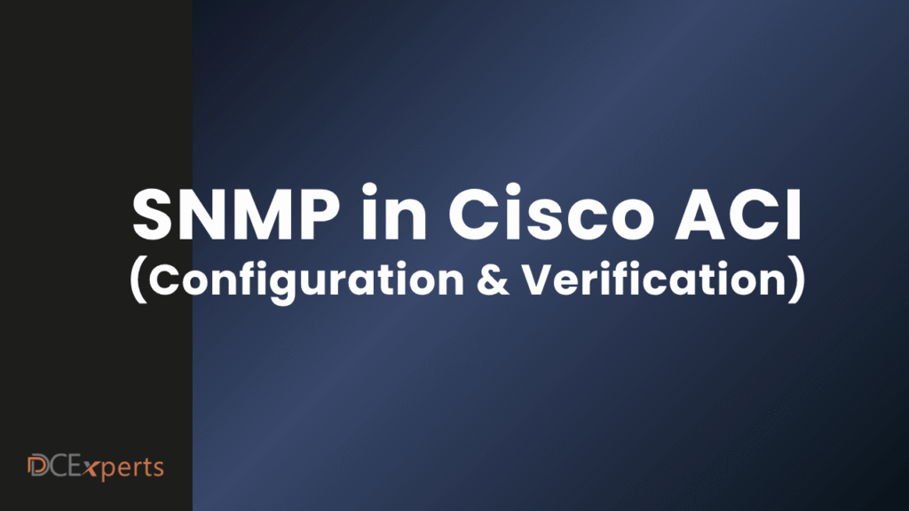 Dark blue gradient slide with bold white text SNMP in Cisco ACI Configuration  Verification A black vertical bar on the left displays DCExperts in orange and white in the lower corner