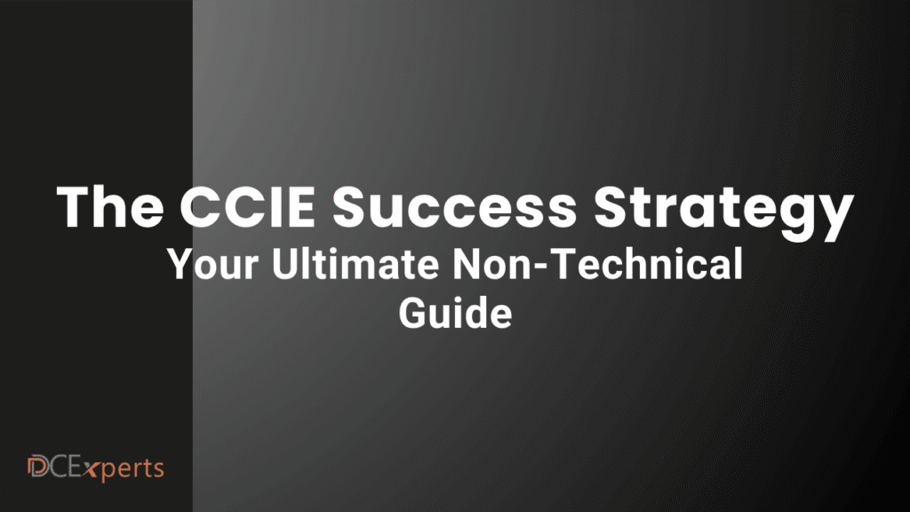 White bold text on a black to gray gradient background reads The CCIE Success Strategy  Your Ultimate Non Technical Guide In the lower left corner a small logo says DCExperts in orange and white