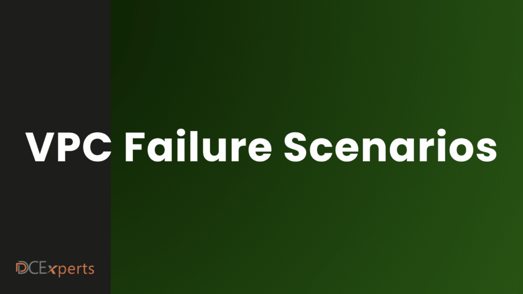 White text on a green and black split background reads VPC Failure Scenarios clearly highlighting the topic at hand A small DCExperts logo appears in the bottom left corner with DC in orange and experts in gray reinforcing the focus on VPC Failure Scenarios