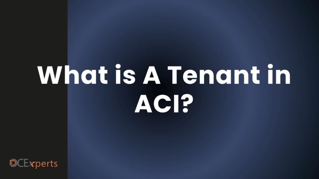 A dark gradient background with a bold white text in the center reading What is A Tenant in Cisco ACI In the bottom left corner the logo DCExperts appears in small orange and white letters