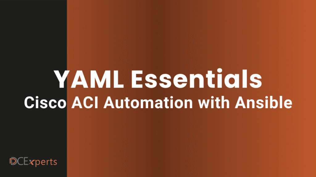 Brown gradient background with white bold text in the center that reads YAML Essentials Cisco ACI Automation with Ansible The bottom left corner shows a small logo and the text DCExperts in light brown and black
