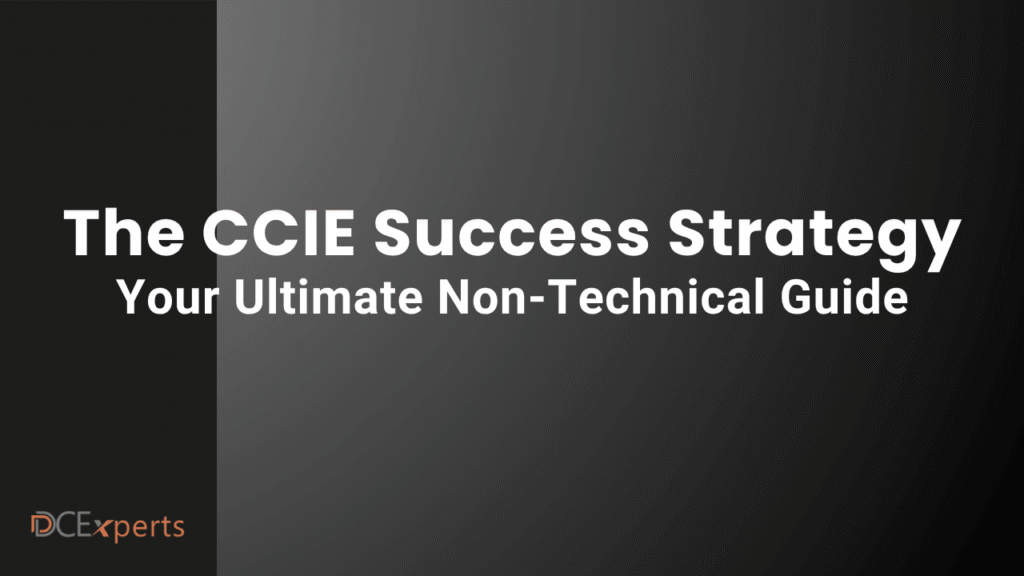 White bold text on a black-to-gray gradient background reads: The CCIE Success Strategy – Your Ultimate Non-Technical Guide. In the lower left corner, a small logo says DCExperts in orange and white.
